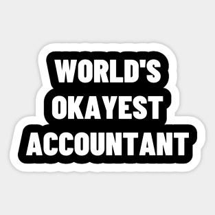 Worlds okayest accountant Sticker